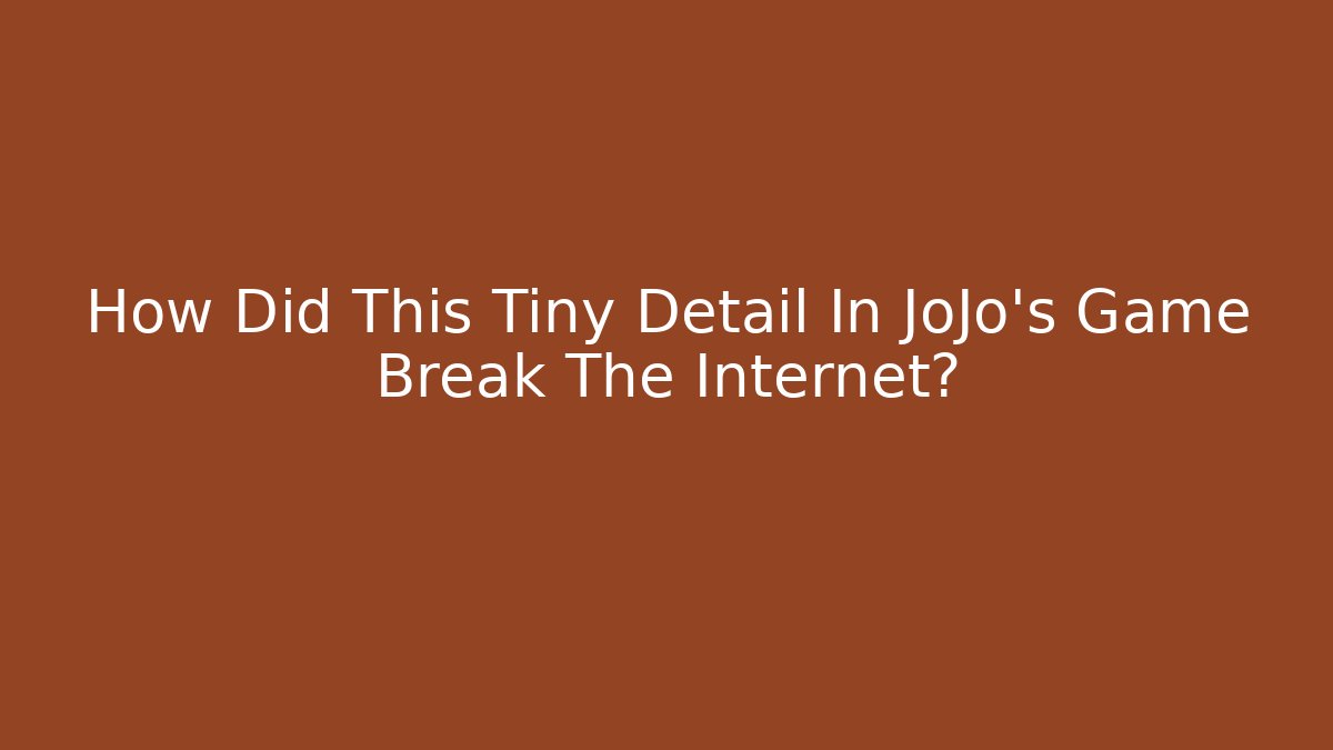 How Did This Tiny Detail In JoJo's Game Break The Internet?