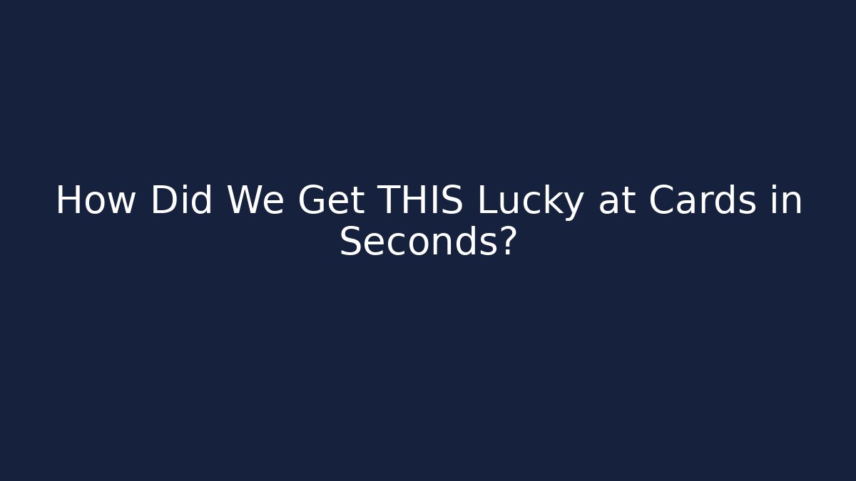 How Did We Get THIS Lucky at Cards in Seconds? - Critter Realm