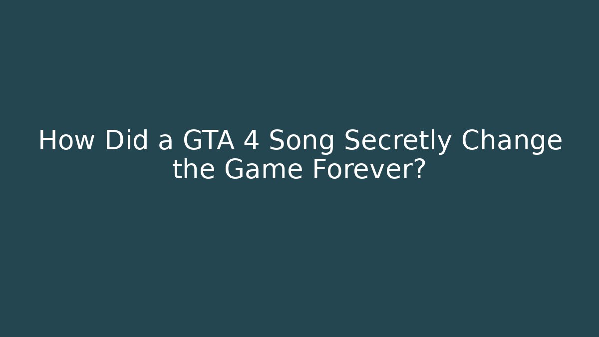 How Did a GTA 4 Song Secretly Change the Game Forever?