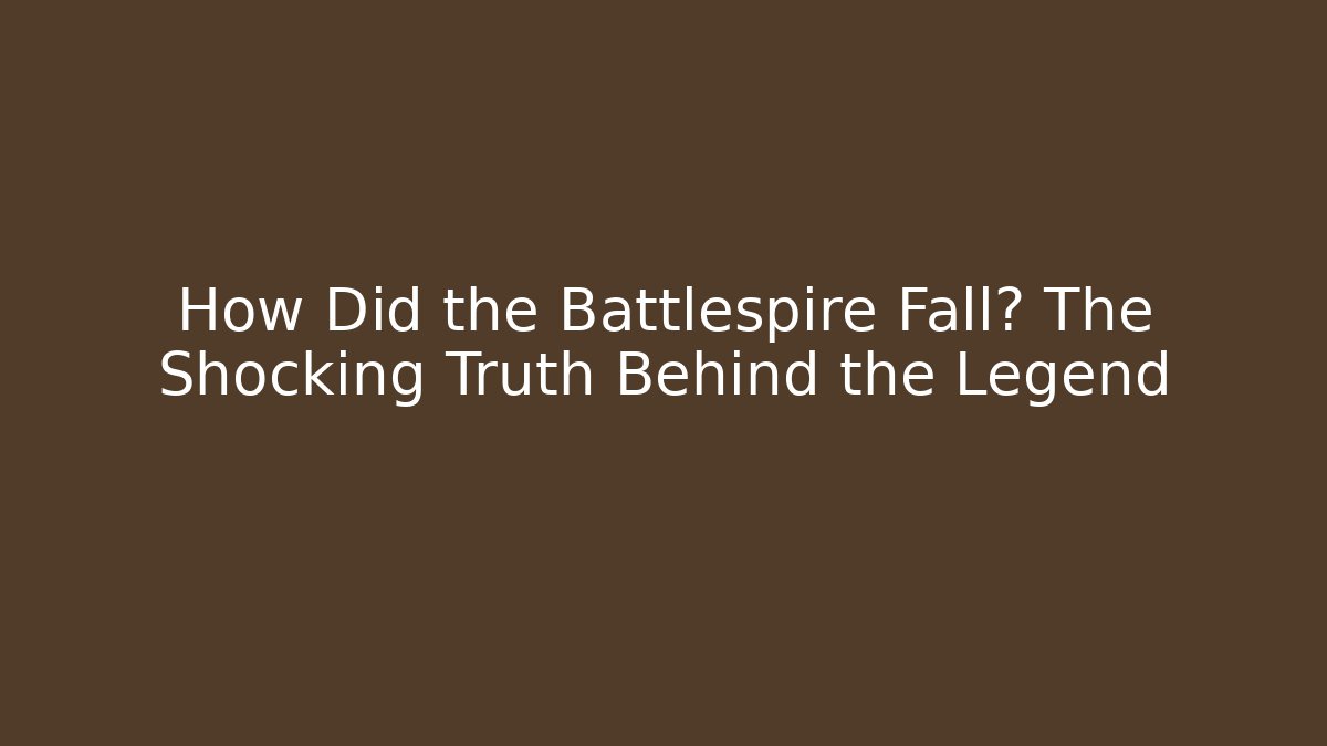 How Did the Battlespire Fall? The Shocking Truth Behind the Legend
