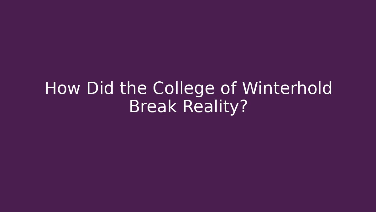 How Did the College of Winterhold Break Reality?