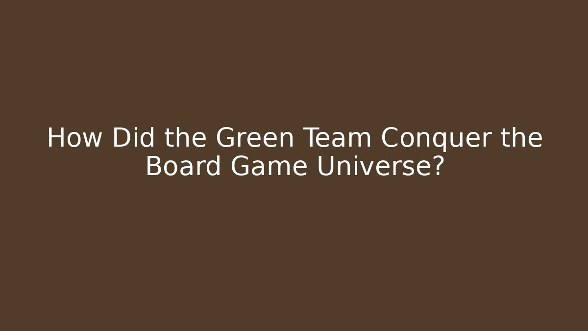How Did the Green Team Conquer the Board Game Universe?