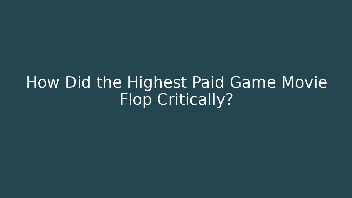 How Did the Highest Paid Game Movie Flop Critically? - Critter Realm