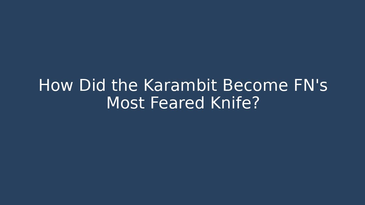 How Did the Karambit Become FN's Most Feared Knife?