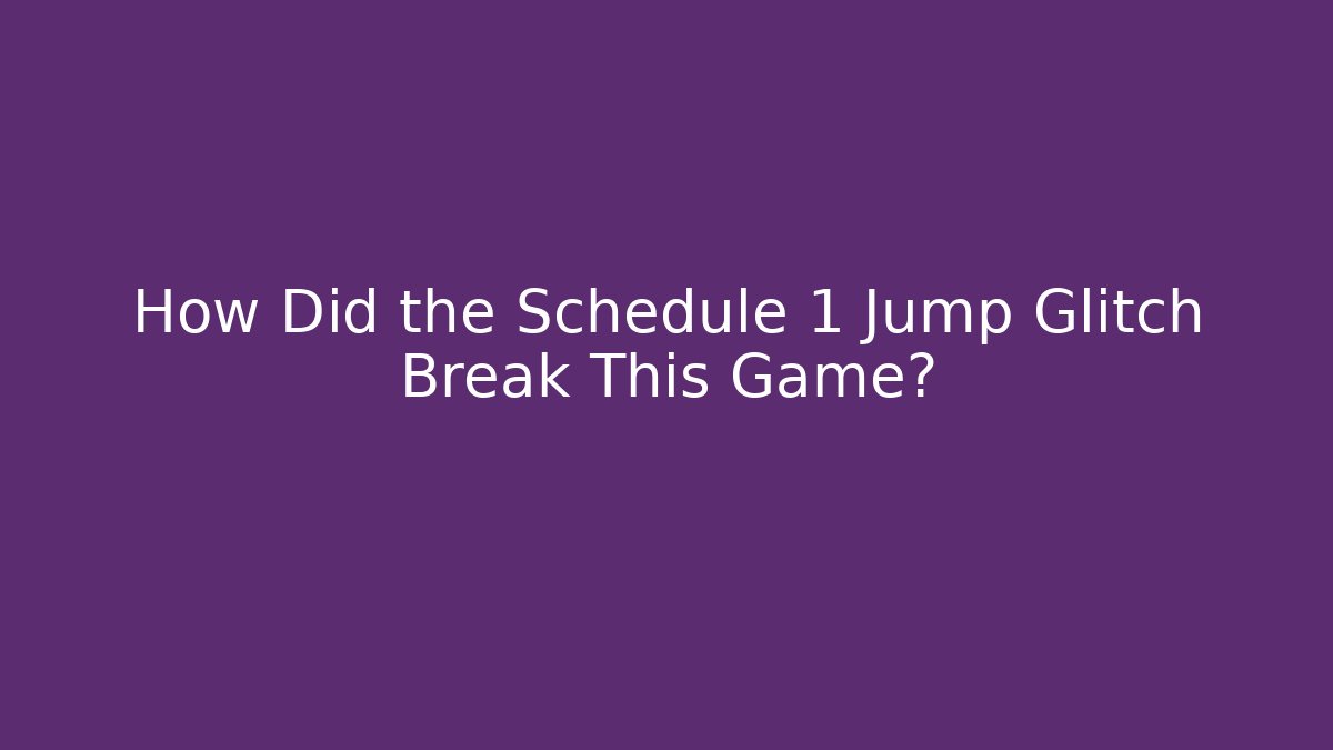 How Did the Schedule 1 Jump Glitch Break This Game? - Critter Realm