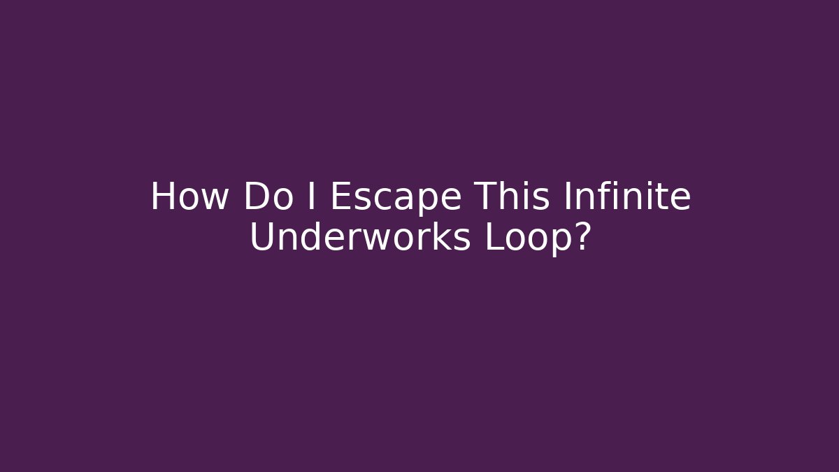 How Do I Escape This Infinite Underworks Loop? - Critter Realm