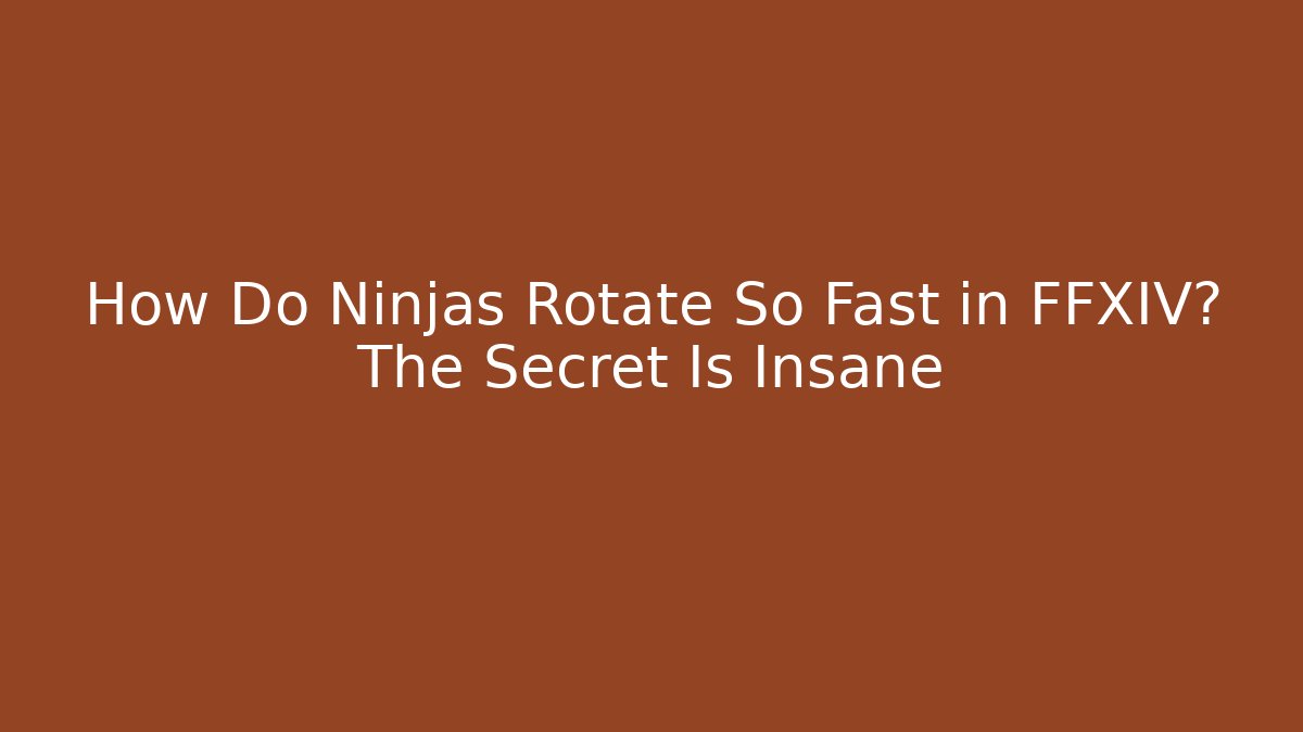 How Do Ninjas Rotate So Fast in FFXIV? The Secret Is Insane