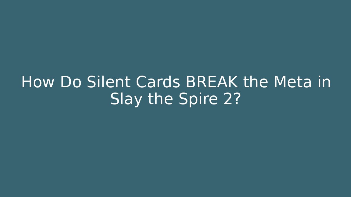 How Do Silent Cards BREAK the Meta in Slay the Spire 2?