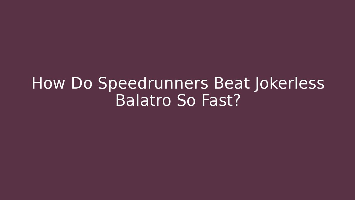 How Do Speedrunners Beat Jokerless Balatro So Fast?