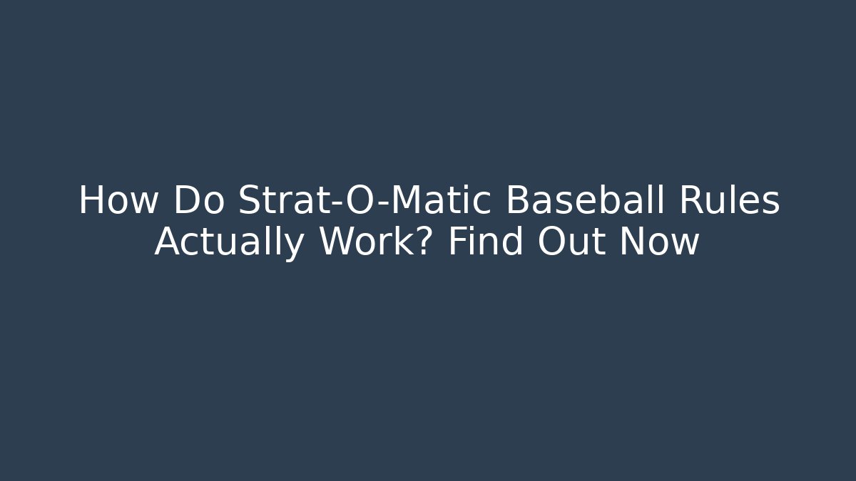How Do Strat-O-Matic Baseball Rules Actually Work? Find Out Now - Critter Realm