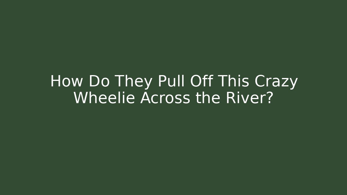 How Do They Pull Off This Crazy Wheelie Across the River? - Critter Realm