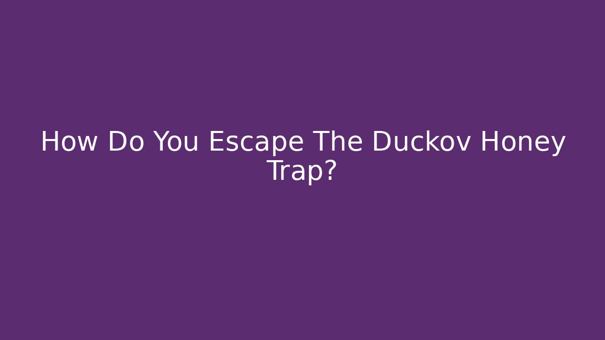 How Do You Escape The Duckov Honey Trap?