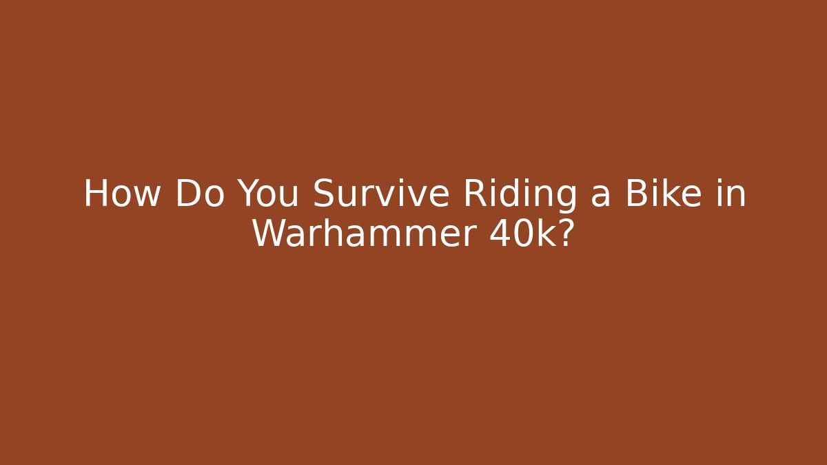 How Do You Survive Riding a Bike in Warhammer 40k?