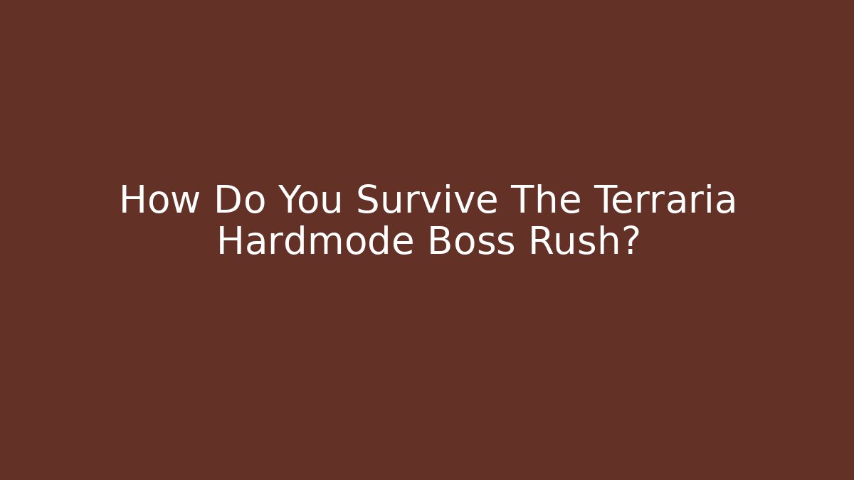 How Do You Survive The Terraria Hardmode Boss Rush?