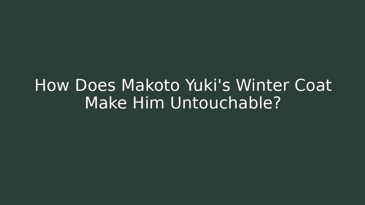 How Does Makoto Yuki's Winter Coat Make Him Untouchable?