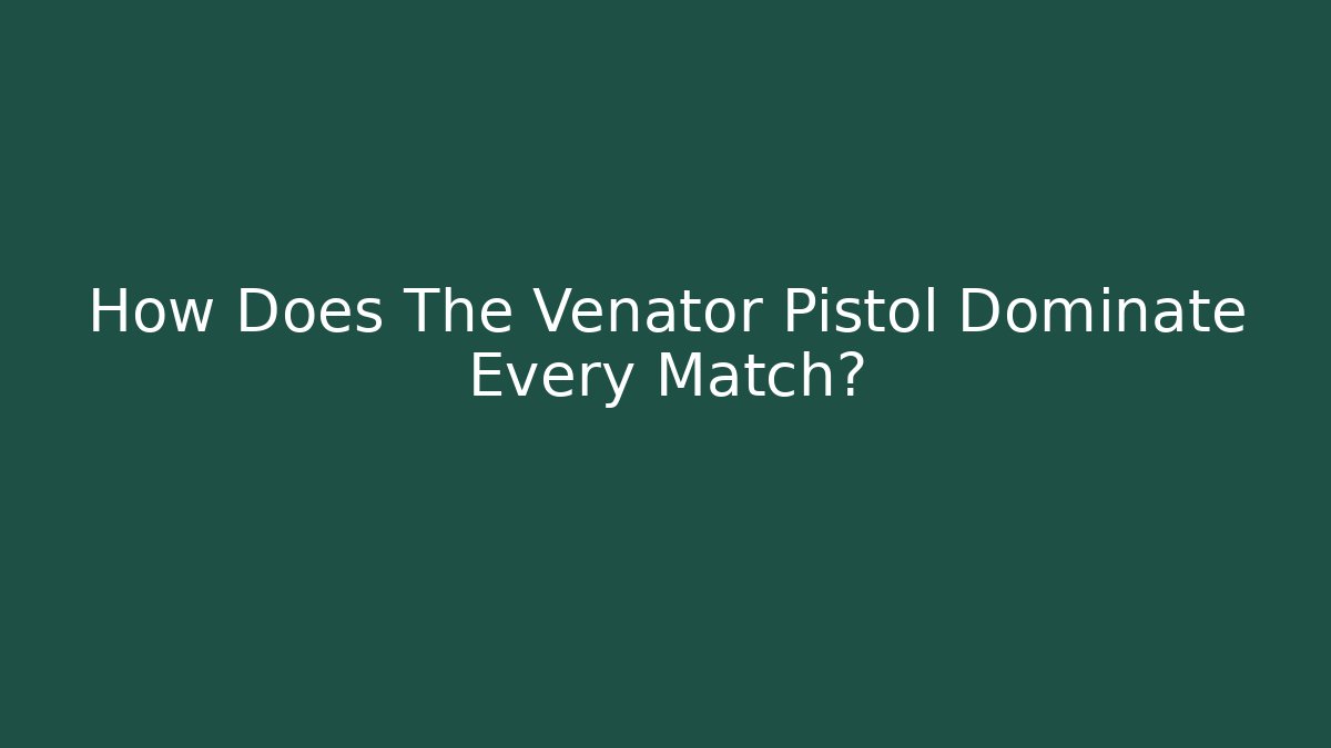 How Does The Venator Pistol Dominate Every Match?