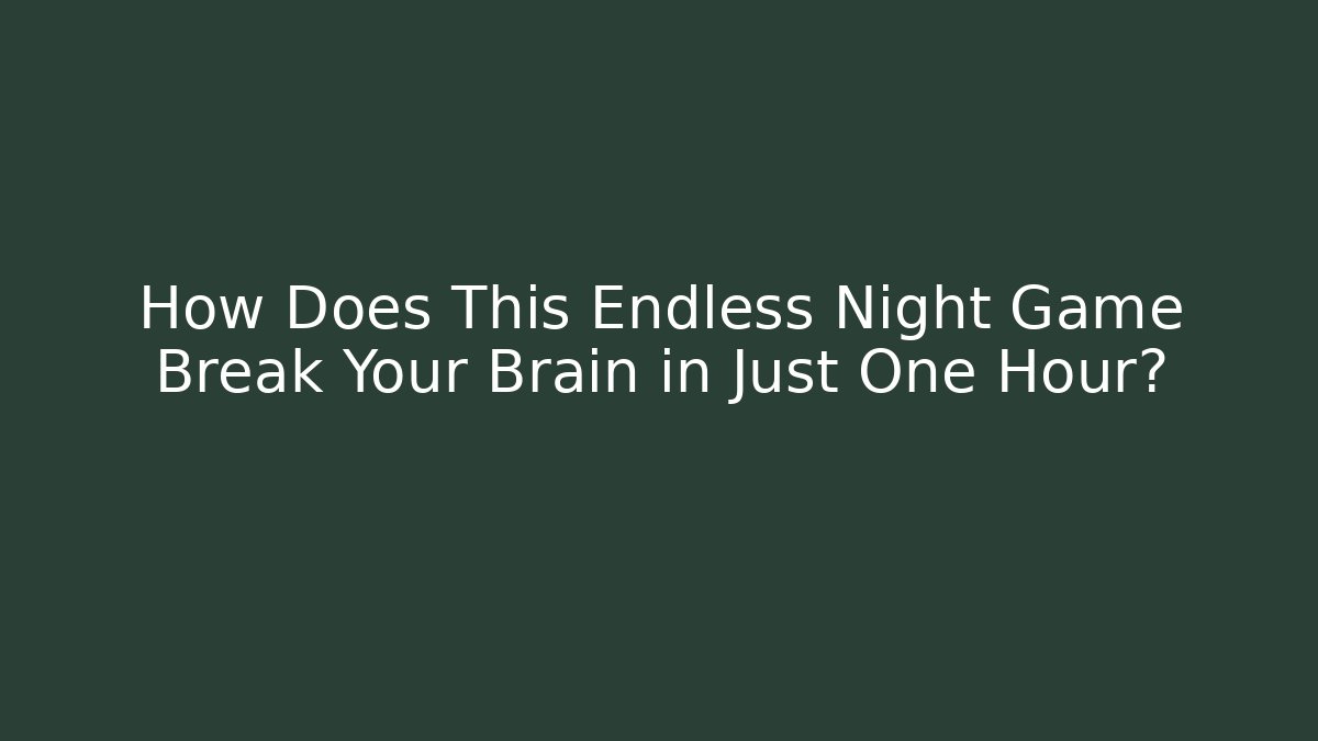 How Does This Endless Night Game Break Your Brain in Just One Hour?