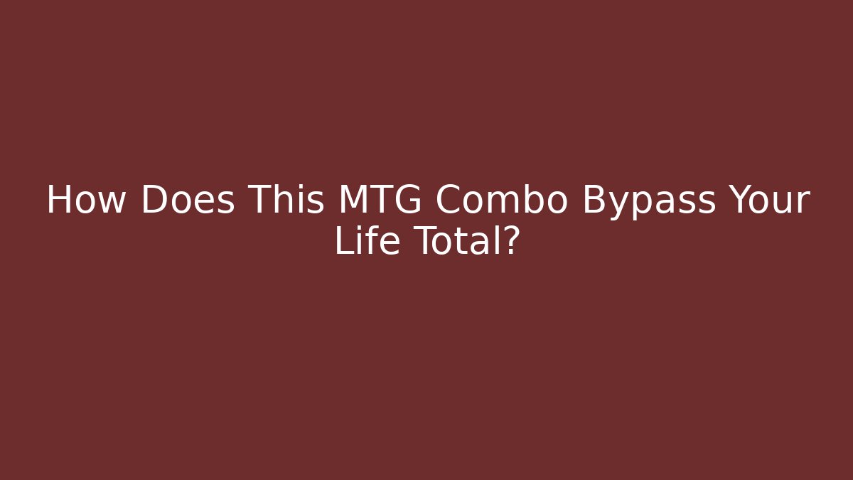 How Does This MTG Combo Bypass Your Life Total? - Critter Realm