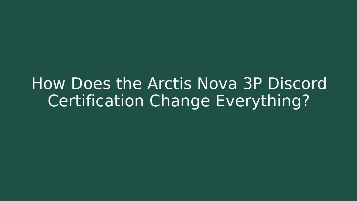 How Does the Arctis Nova 3P Discord Certification Change Everything? - Critter Realm