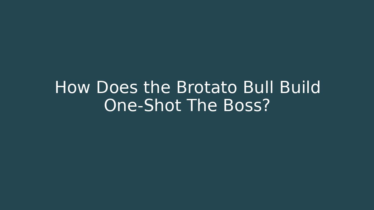 How Does the Brotato Bull Build One-Shot The Boss?