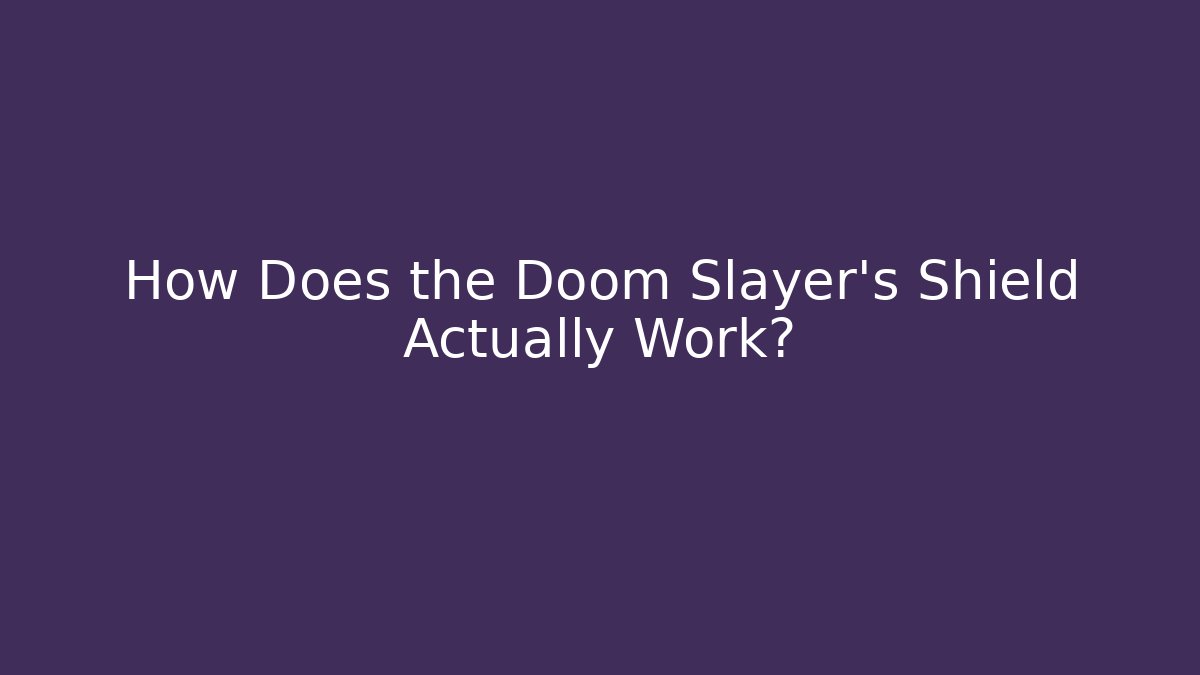 How Does the Doom Slayer's Shield Actually Work? - Critter Realm