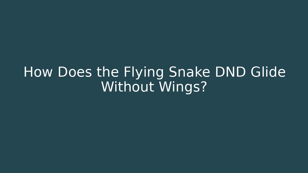 How Does the Flying Snake DND Glide Without Wings?