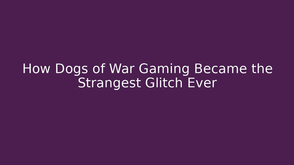 How Dogs of War Gaming Became the Strangest Glitch Ever