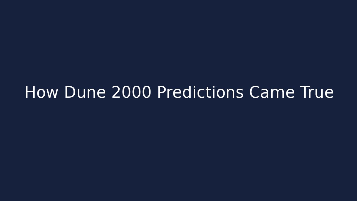 How Dune 2000 Predictions Came True