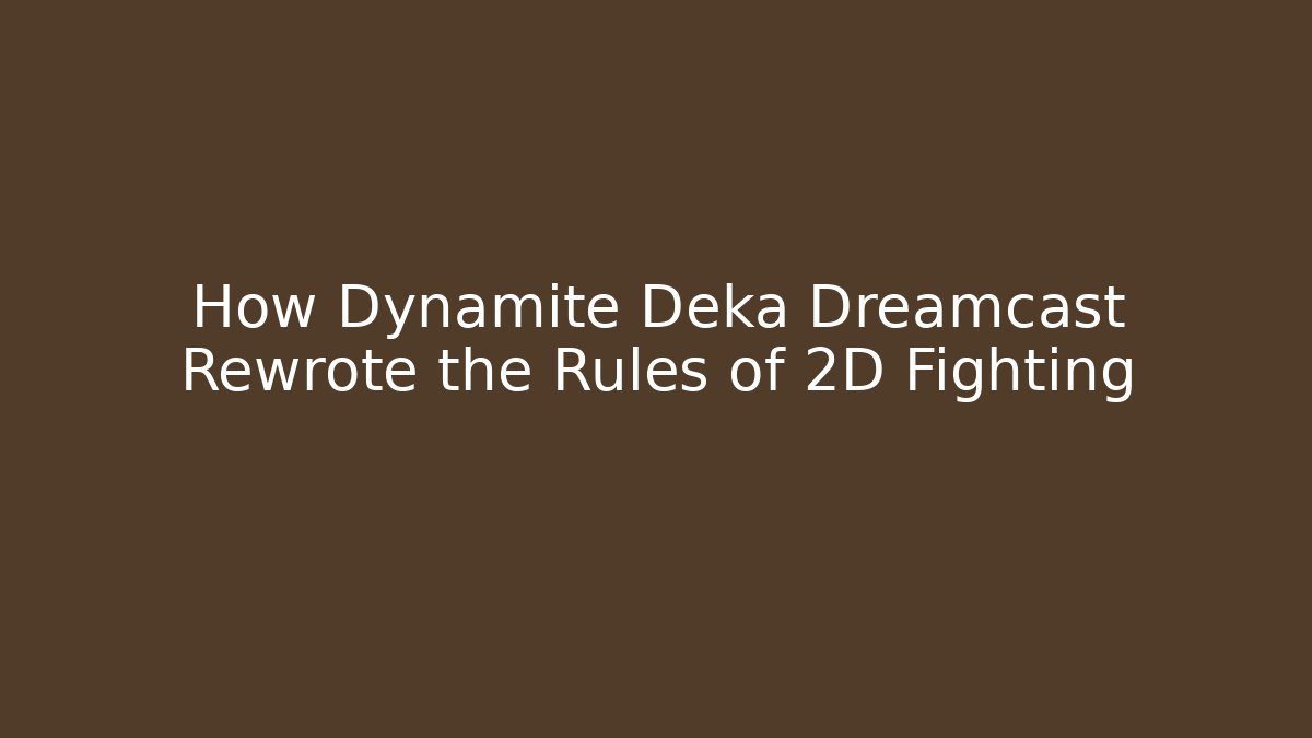 How Dynamite Deka Dreamcast Rewrote the Rules of 2D Fighting