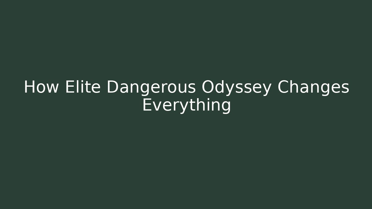 How Elite Dangerous Odyssey Changes Everything