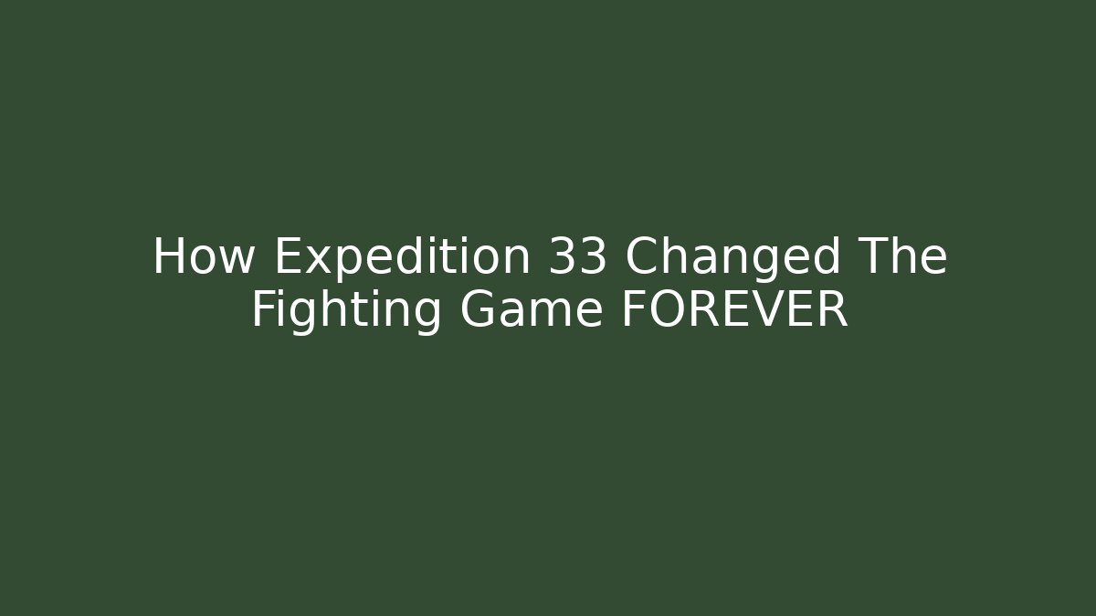 How Expedition 33 Changed The Fighting Game FOREVER - Critter Realm