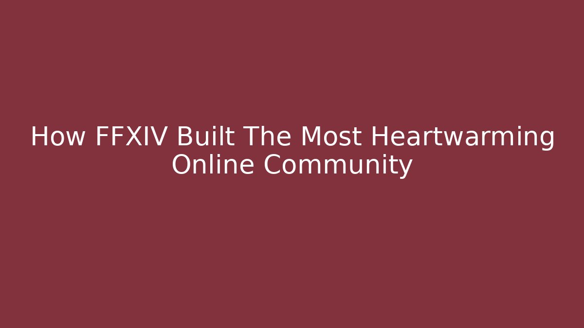 How FFXIV Built The Most Heartwarming Online Community