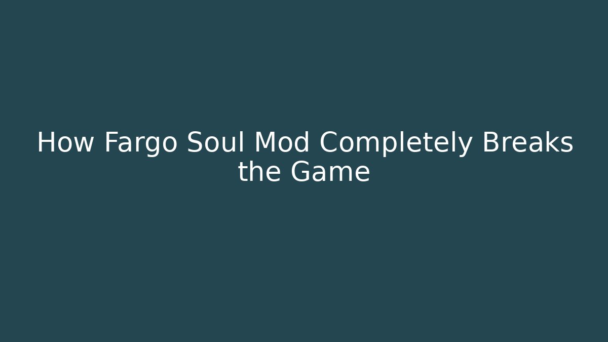 How Fargo Soul Mod Completely Breaks the Game