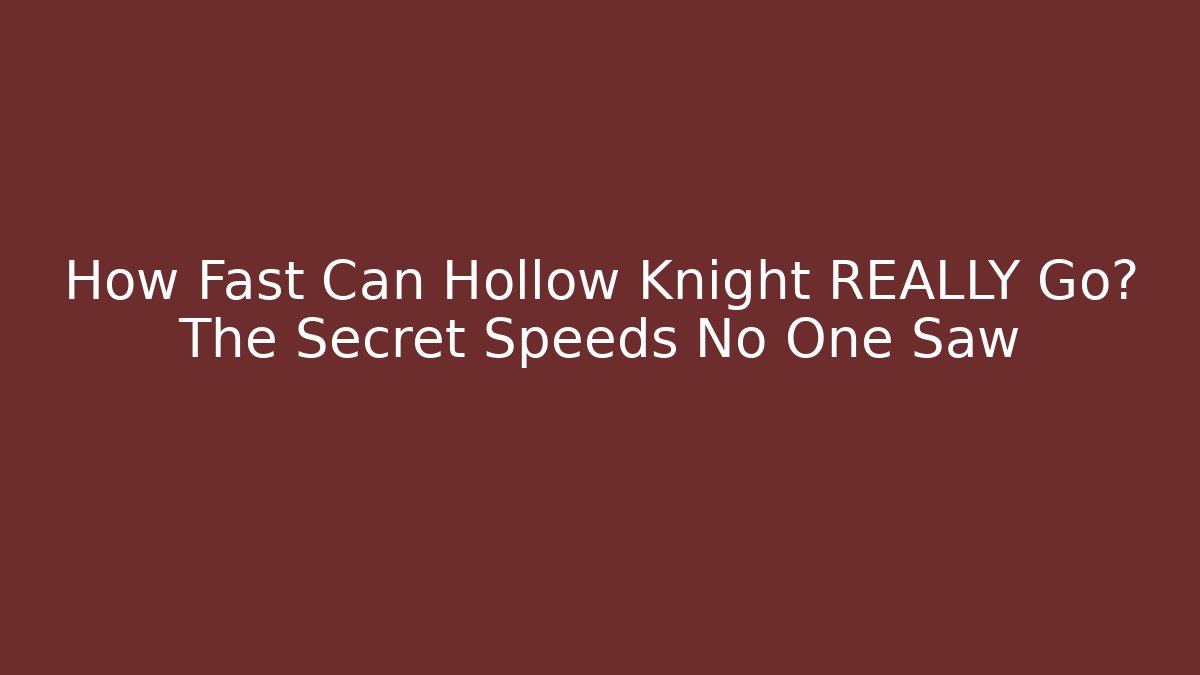 How Fast Can Hollow Knight REALLY Go? The Secret Speeds No One Saw - Critter Realm