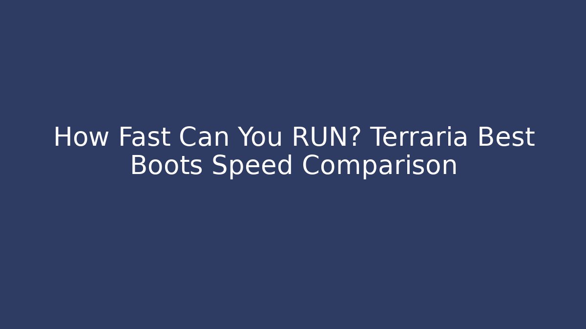 How Fast Can You RUN? Terraria Best Boots Speed Comparison
