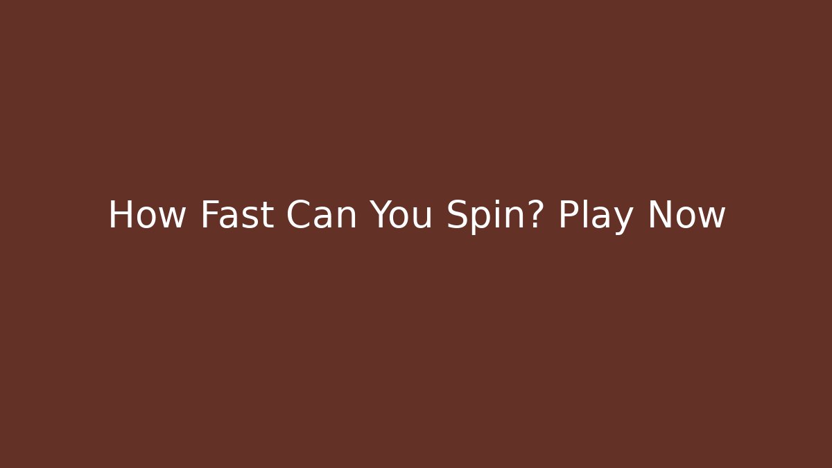 How Fast Can You Spin? Play Now - Critter Realm