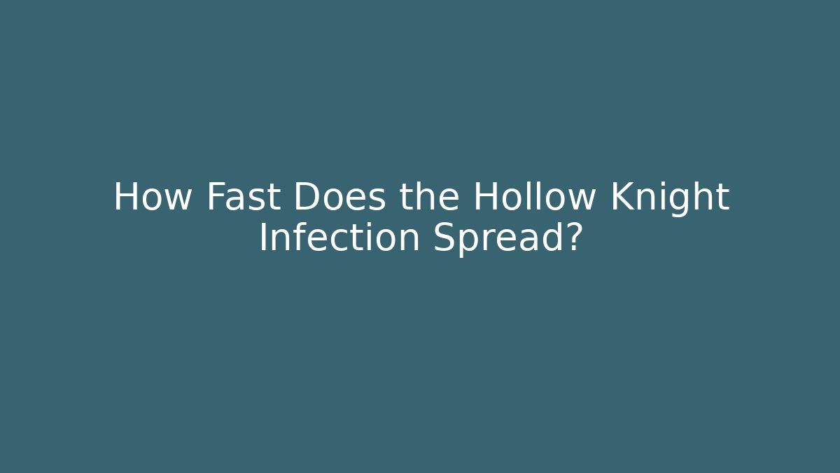 How Fast Does the Hollow Knight Infection Spread? - Critter Realm