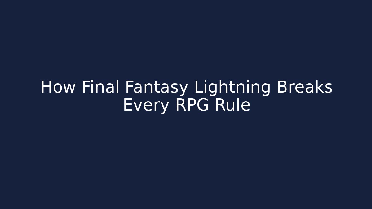 How Final Fantasy Lightning Breaks Every RPG Rule