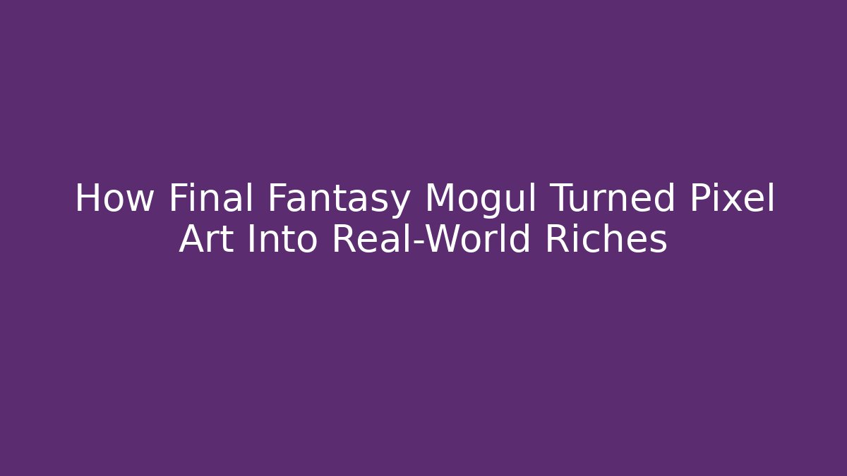 How Final Fantasy Mogul Turned Pixel Art Into Real-World Riches