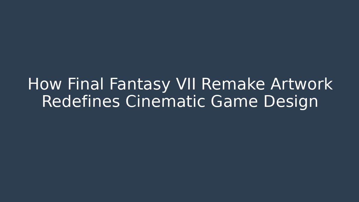 How Final Fantasy VII Remake Artwork Redefines Cinematic Game Design