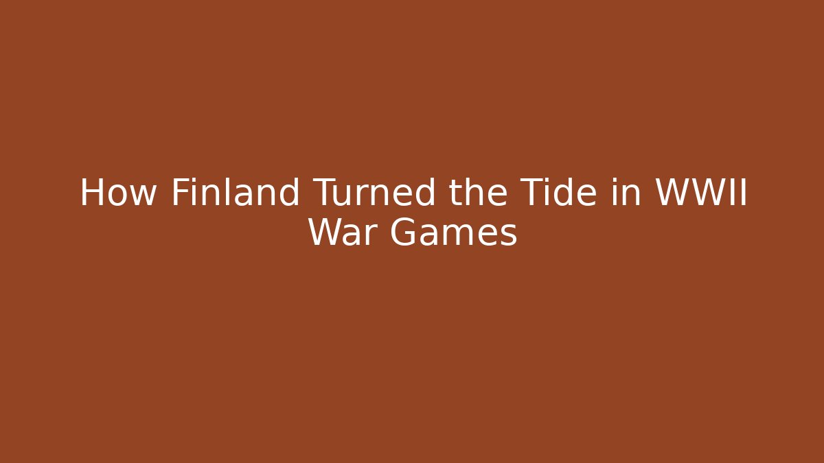 How Finland Turned the Tide in WWII War Games