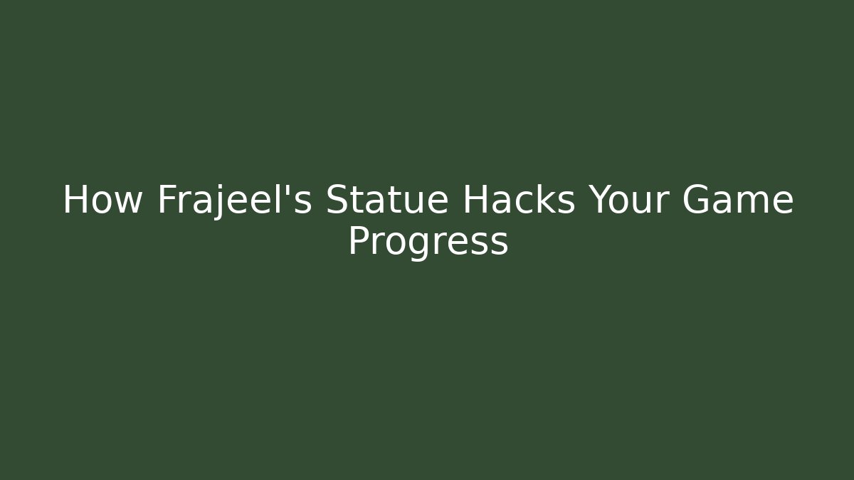 How Frajeel's Statue Hacks Your Game Progress
