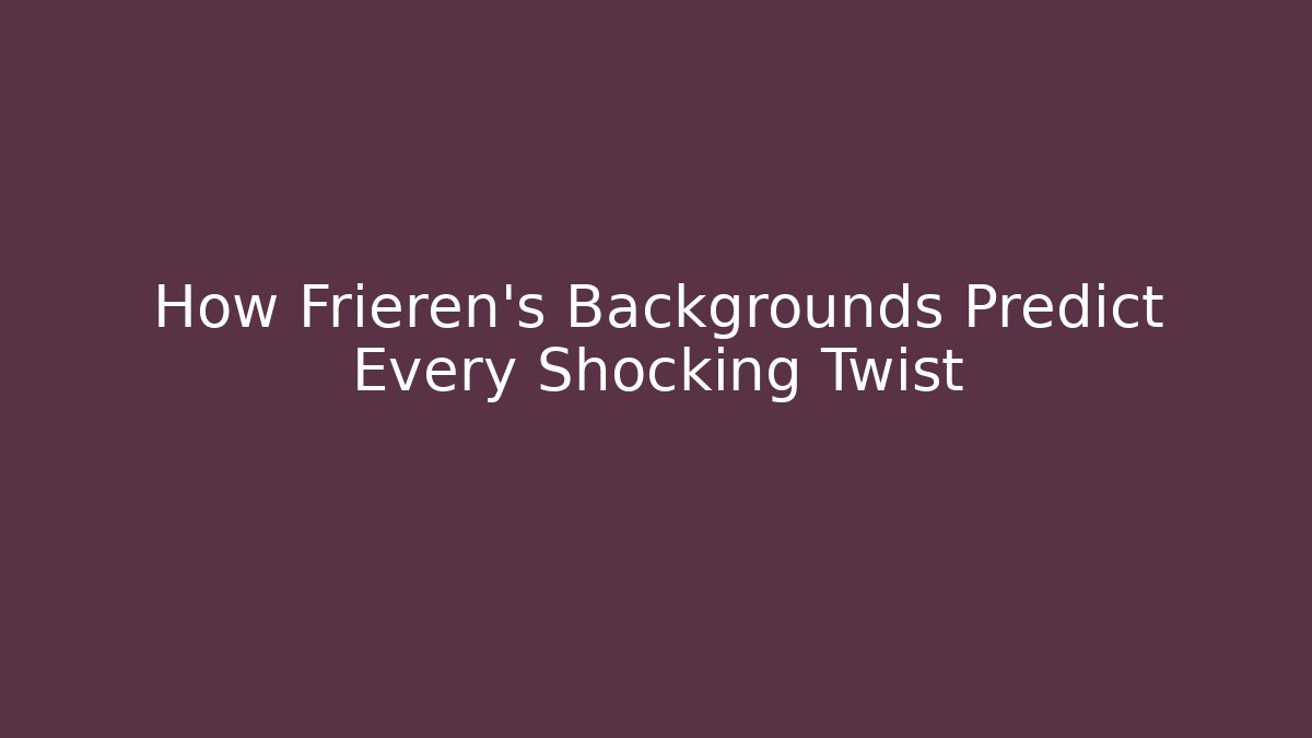 How Frieren’s Backgrounds Predict Every Shocking Twist