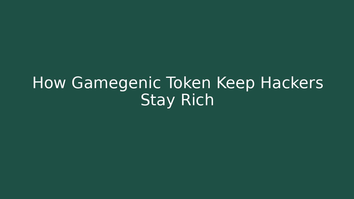 How Gamegenic Token Keep Hackers Stay Rich - Critter Realm
