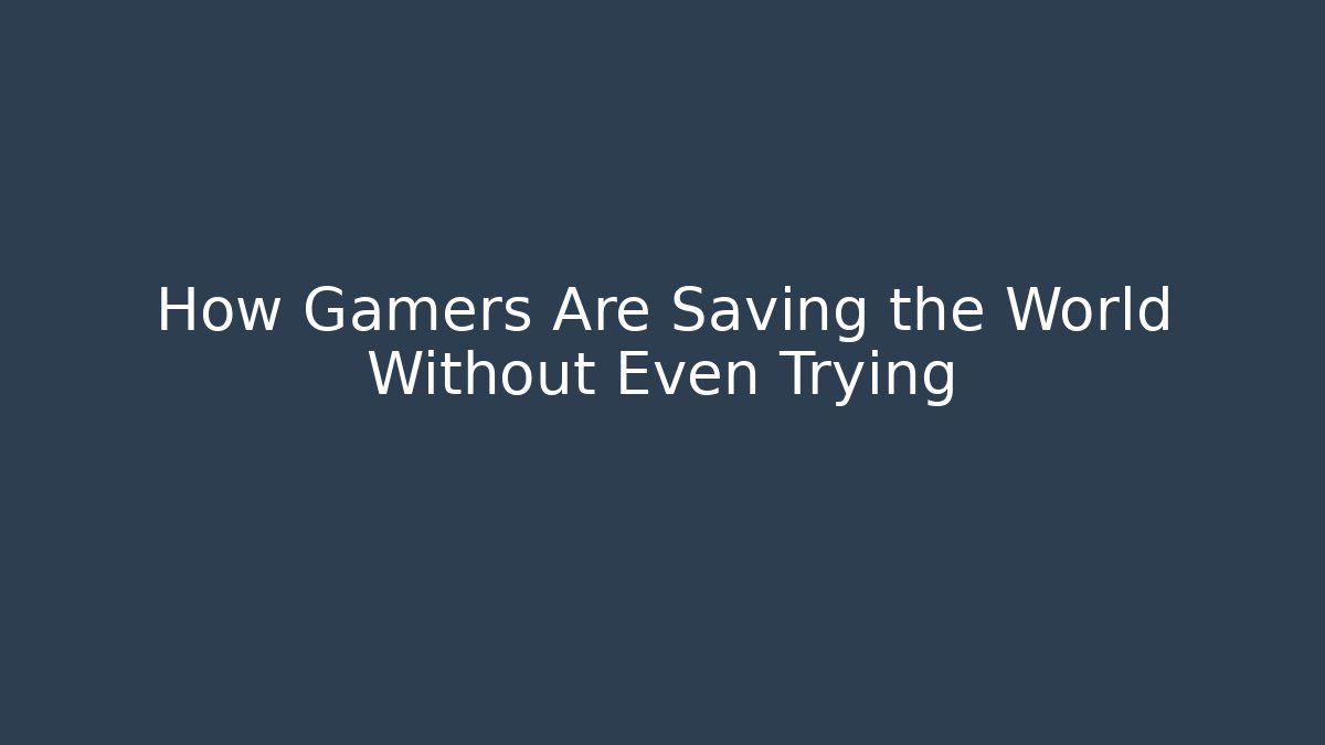 How Gamers Are Saving the World Without Even Trying - Critter Realm