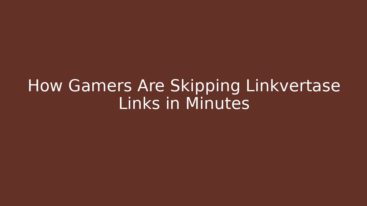 How Gamers Are Skipping Linkvertase Links in Minutes