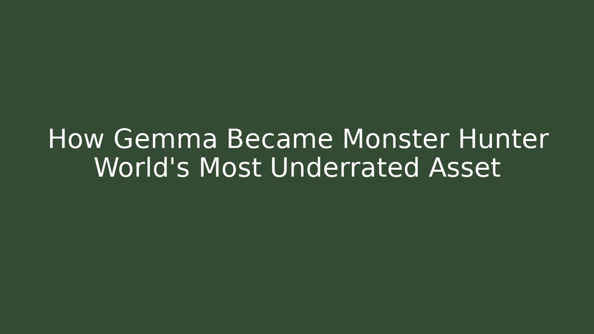 How Gemma Became Monster Hunter World's Most Underrated Asset