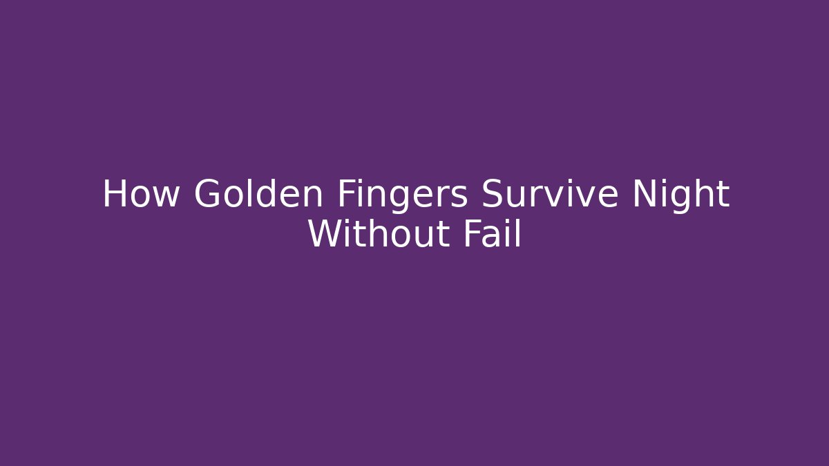How Golden Fingers Survive Night Without Fail - Critter Realm