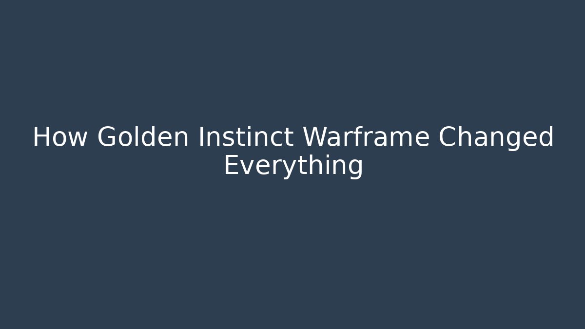 How Golden Instinct Warframe Changed Everything