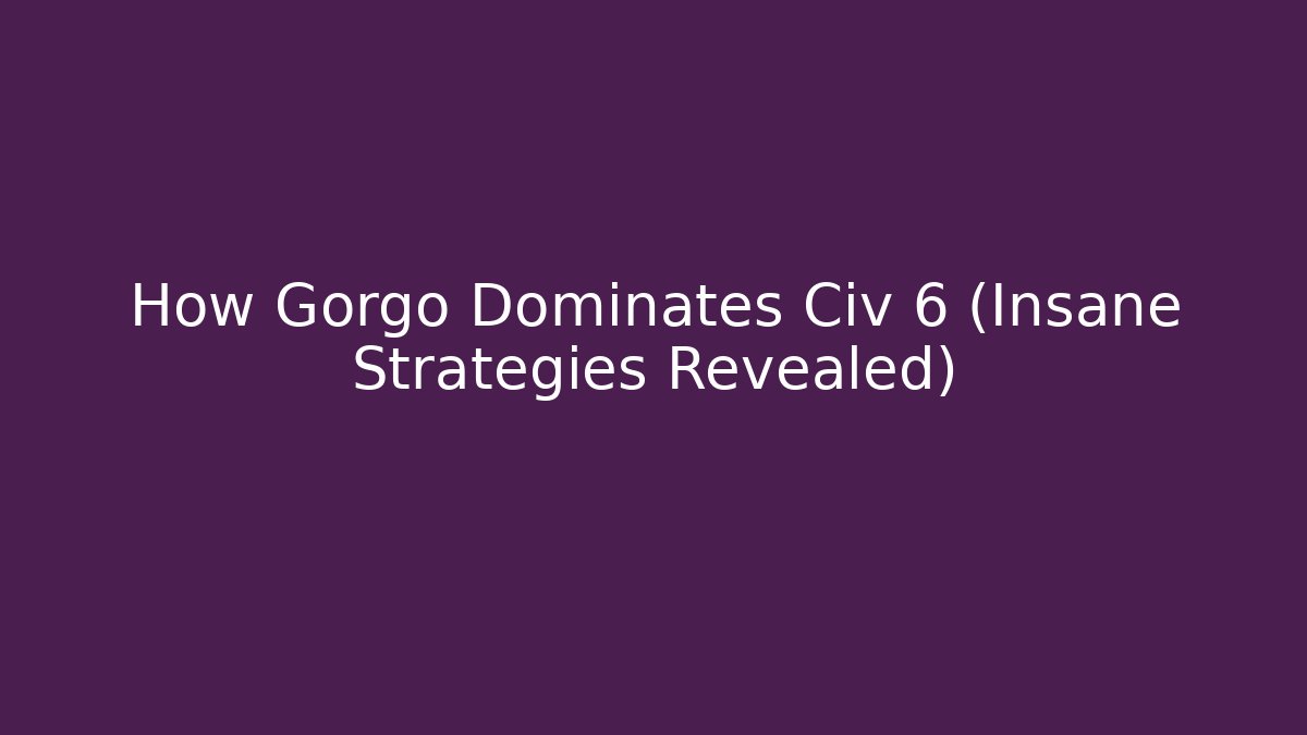How Gorgo Dominates Civ 6 (Insane Strategies Revealed)